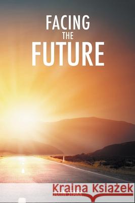 Facing the Future: The Impact of Christ's Return on All Humanity John Starr 9781916481145