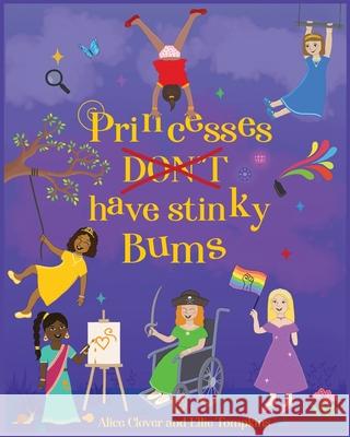 Princesses Don't have stinky Bums Alice Clover Ellie Tompkins 9781916482630