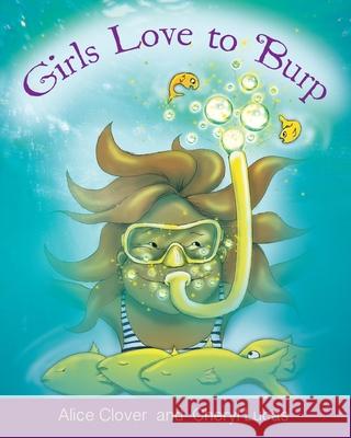 Girls Love to Burp Alice Clover Cheryl Lucas 9781916482654 Alice Clover Stories