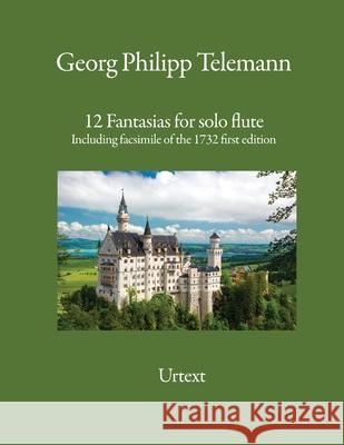 12 Fantasias for solo flute: Including facsimile of the 1732 first edition Georg Philipp Telemann Fletcher Kovich 9781916483095 Curiouspages Publishing
