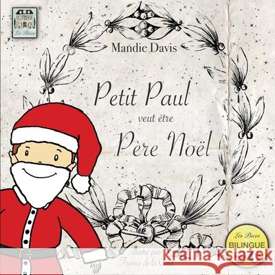 Petit Paul veut être Pere Noël: Little Paul wants to be Father Christmas Davis, Mandie 9781916483903
