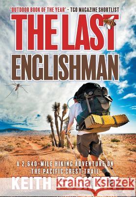 The Last Englishman: A Thru-Hiking Adventure on the Pacific Crest Trail Keith Foskett 9781916487901