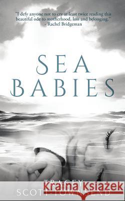 Sea Babies Tracey Scott-Townsend 9781916489639