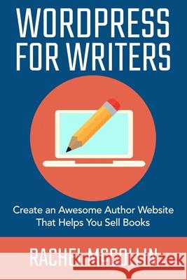 WordPress For Writers: Create an awesome author website that helps you sell books Rachel McCollin   9781916491434 Catawampus Press