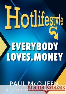 Hotlifestyle: Everybody Loves Money Paul McQueen 9781916496996 Graystone La