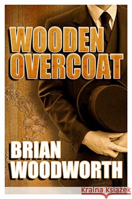 Wooden Overcoat Brian Woodworth 9781916500143