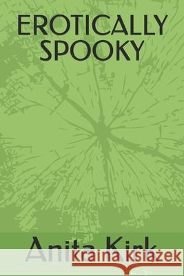 Erotically Spooky Anita Jane Kirk 9781916513068 Self Publisher