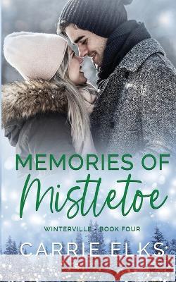 Memories of Mistletoe Carrie Elks   9781916516052 Carrie Elks Publishing Ltd