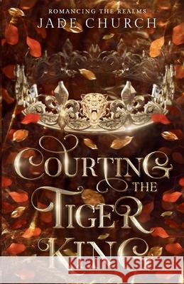 Courting the Tiger King Jade Church 9781916522671