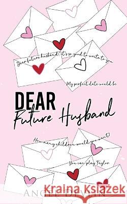 Dear Future Husband: A friends-to-lovers romance Angel Devlin 9781916523005 Angel Devlin