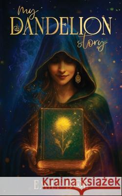 My Dandelion Story Emily Doe Nicola Humber 9781916529755 Unbound Press