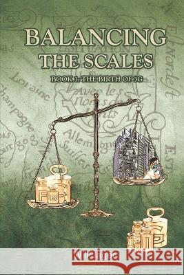 Balancing the Scales: The birth of 3G Will Jager   9781916540330 Will Jager