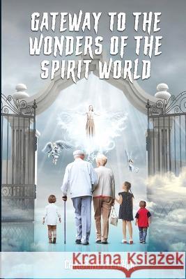 Gateway to the Wonders of the Spirit World Christine Fletcher 9781916540439