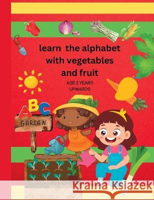 Learn The alphabet with vegetables and fruit Sylvia Baker   9781916554108