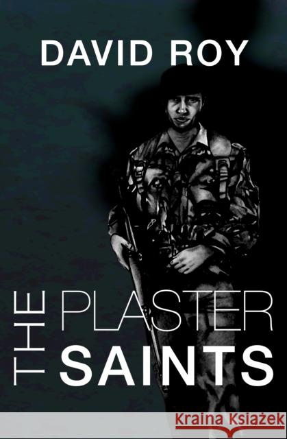 The Plaster Saints David Roy 9781916556348 Chiselbury Publishing