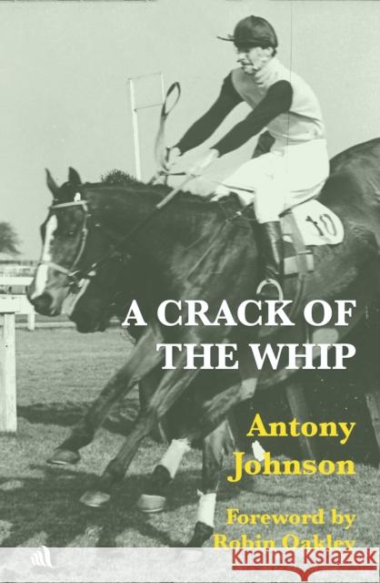A Crack of the Whip Antony Johnson 9781916556577