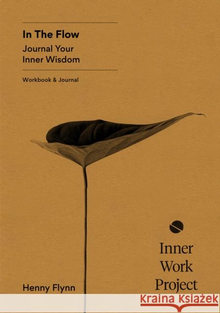 In the Flow: Journal your inner wisdom Henny Flynn 9781916563025 Inner Work Project