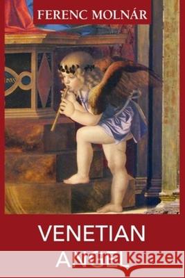 Venetian Angel Ferenc Molnar 9781916568044