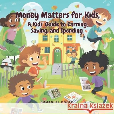 Money Matters for Kids Emmanuel Ogolo 9781916572942 Consilience Media