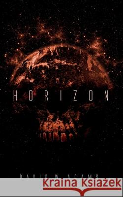 Horizon David W. Adams 9781916582460 Echo on Publishing