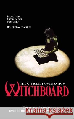 Witchboard: The Official Novelization Christian Francis Kevin Tenney 9781916582972