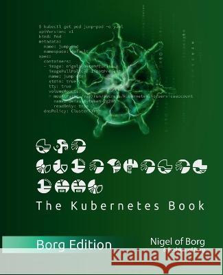 The Kubernetes Book: Borg Collector's Edition Nigel Poulton   9781916585058