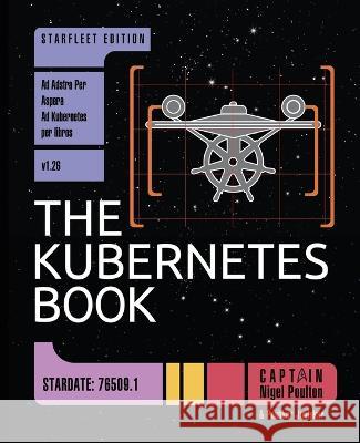 The Kubernetes Book: Starfleet Edition Nigel Poulton   9781916585065 Publishdrive