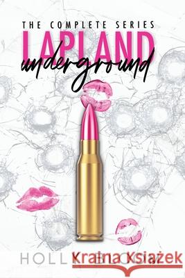 Lapland Underground: The Complete Series Holly Bloom 9781916588097 Dark Bloom Publishing