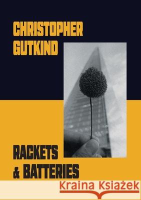 Rackets and Batteries Chris Gutkind 9781916590151