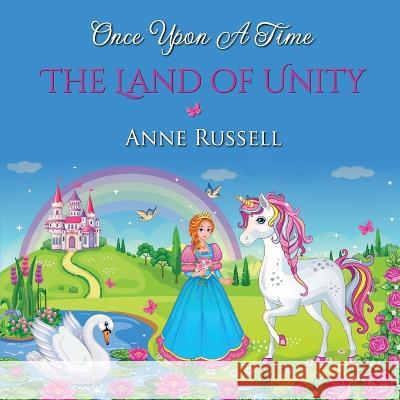 Once Upon a Time: The Land of Unity Anne Russell   9781916596399