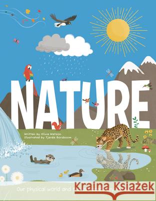 Nature: Our physical world and the extraordinary life within Watson, Olivia 9781916598652 Hungry Tomato Ltd.