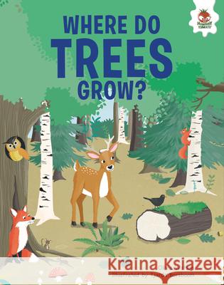 Where Do Trees Grow?: An Illustrated Guide Olivia Watson Tjarda Borsboom 9781916598973