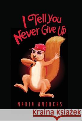 I Tell You Never Give Up Maria Andreas 9781916604049 Huge Jam