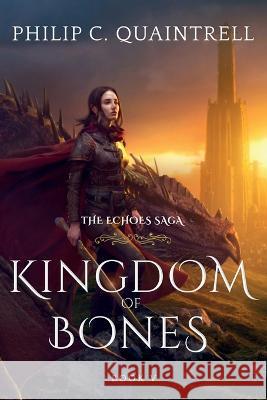 Kingdom of Bones: (The Echoes Saga: Book 5) Philip C Quaintrell   9781916610040 Quaintrell Publishings