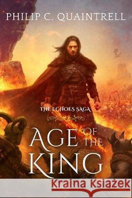 Age of the King: (The Echoes Saga: Book 6) Philip C Quaintrell   9781916610057 Quaintrell Publishings