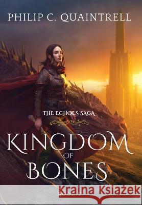 Kingdom of Bones: (The Echoes Saga: Book 5) Philip C Quaintrell   9781916610132 Quaintrell Publishings