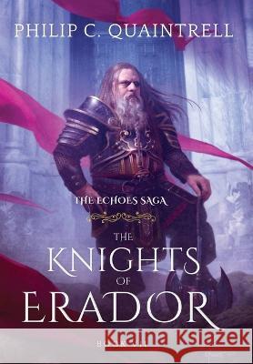 The Knights of Erador: (The Echoes Saga: Book 7) Philip C Quaintrell   9781916610156 Quaintrell Publishings