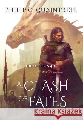 A Clash of Fates: (The Echoes Saga: Book 9) Philip C Quaintrell   9781916610170 Quaintrell Publishings