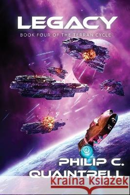 Legacy: (The Terran Cycle: Book 4) Philip C Quaintrell   9781916610279 Quaintrell Publishings