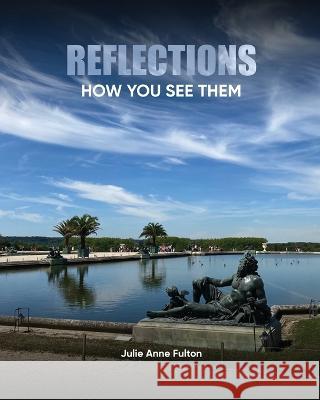 Reflections: How You See Them Julie A Fulton   9781916622203 Infinite You Purchases - Trulie Income Inc.