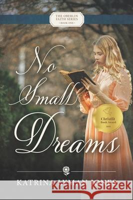 No Small Dreams Katrina Lyman Jones 9781916622654 Amazon Publishing Agency