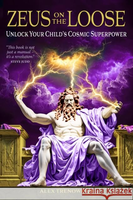 Zeus on the Loose: Unlock Your Child's Cosmic Superpower Alex Trenoweth 9781916625310 Wessex Astrologer Ltd
