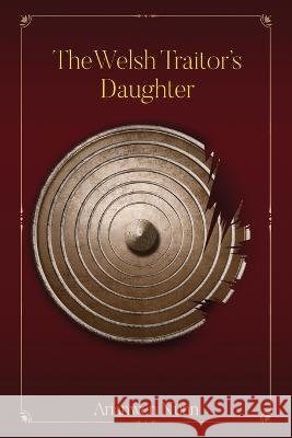 The Welsh Traitor's Daughter Arianwen Nunn   9781916626454 Kathryn Evelyn Nunn