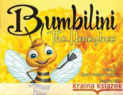 Bumbilini The Honeybee Mary Frances Ferreri   9781916626553 Mary Ferreri