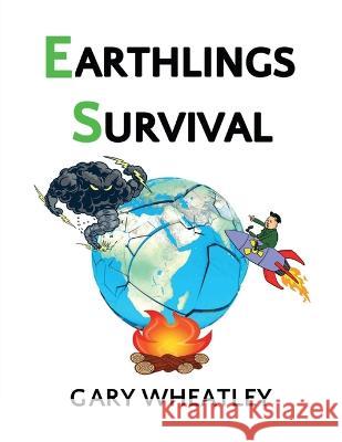 Earthlings Survival Gary Wheatley   9781916626690 Gary Wheatley