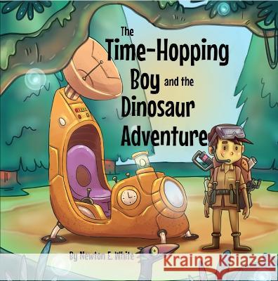 The Time-Hopping Boy and the Dinosaur Adventure Newton White   9781916656024 Little WooWoo Publishing