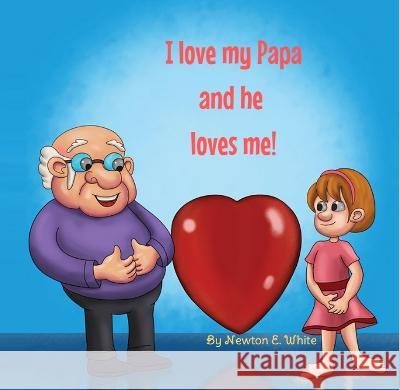 I Love my Papa and he loves me (Girl): Girl Newton White   9781916656093 Little WooWoo Publishing