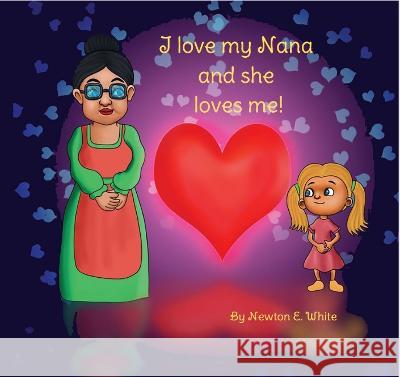 I love my Nana and she loves me (Girl): Girl Newton White   9781916656109 Little WooWoo Publishing