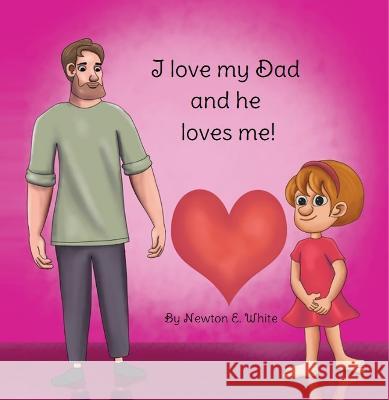 I love my Dad and he loves me (Girl) Newton White   9781916656178 Little WooWoo Publishing