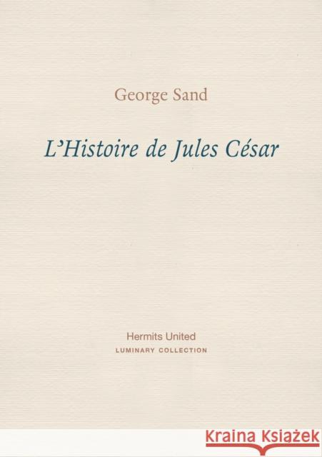 L'Histoire de Jules Cesar George Sand 9781916658028 Hermits United